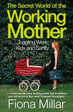 The Secret World of the Working Mother