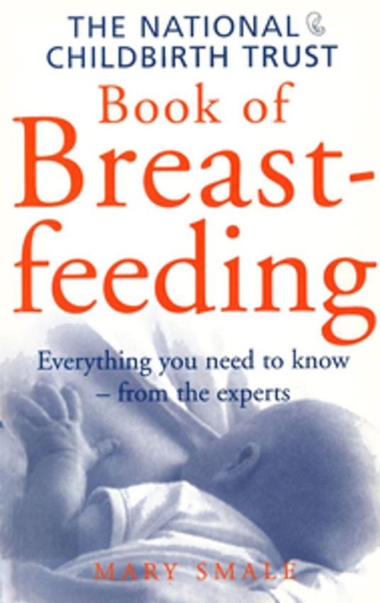 The National Childbirth Trust Book Of Breastfeeding