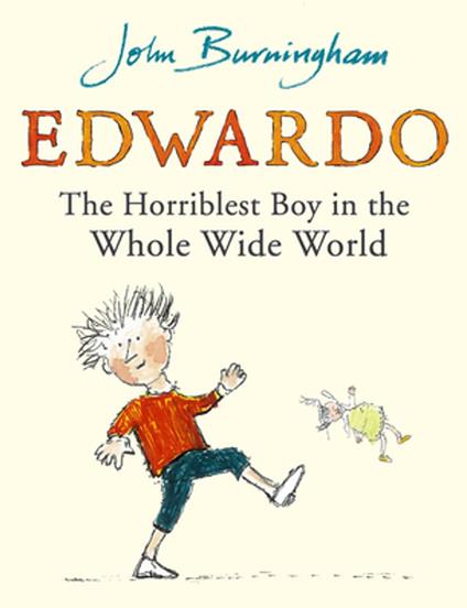 Edwardo the Horriblest Boy in the Whole Wide World - John Burningham - ebook