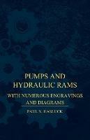 Pumps And Hydraulic Rams - With Numerous Engravings And Diagrams - Paul N. Hasluck - cover