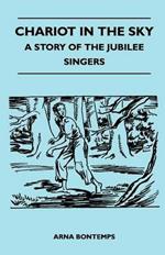 Chariot In The Sky - A Story Of The Jubilee Singers