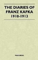 The Diaries Of Franz Kafka 1910-1913 - Max Brod - cover