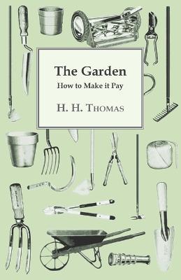 The Garden: How To Make It Pay - H. H. Thomas - cover