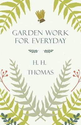 Garden Work for Every Day - H. H. Thomas - cover