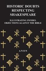 Historic Doubts Respecting Shakespeare - Illustrating Infidel Objections Against The Bible