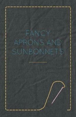 Fancy Aprons and Sunbonnets - Anon - cover