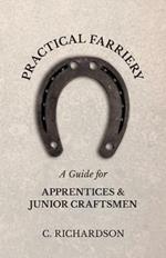 Practical Farriery - A Guide for Apprentices and Junior Craftsmen