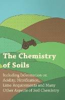 The Chemistry of Soils - Including Information on Acidity, Nitrification, Lime Requirements and Many Other Aspects of Soil Chemistry - Various - cover