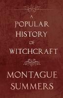 A Popular History of Witchcraft - Montague Summers - cover