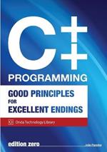 C++ Programming: Good Principles For Excellent Endings