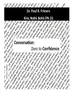 Conversation: Zero to Confidence: Accelerating Learning Through Putting the Pieces Together - Paul R Friesen,Nahk Bohk Kim - cover