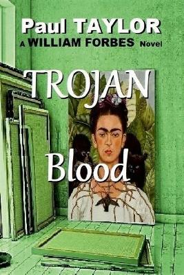 Trojan Blood: A William Forbes Novel - Paul Taylor - cover