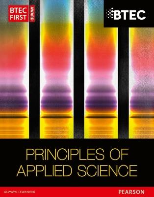 BTEC First in Applied Science: Principles of Applied Science Student Book - David Goodfellow,Sue Hocking,Ismail Musa - cover