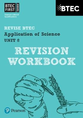 Pearson REVISE BTEC First in Applied Science: Application of Science Unit 8 Revision Guide - for 2025 and 2026 exams - Jennifer Stafford-Brown - cover