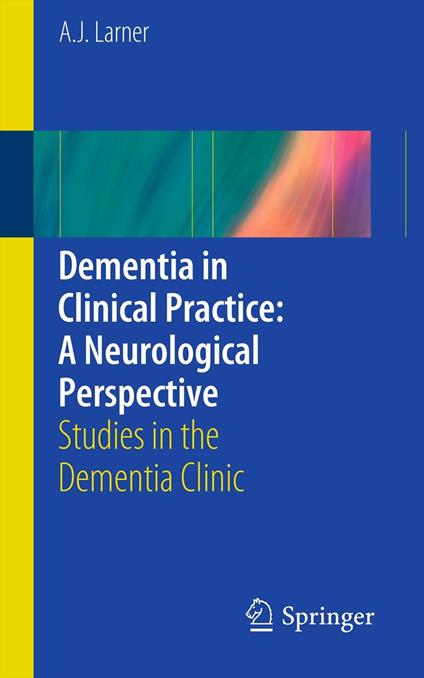 Dementia in Clinical Practice: A Neurological Perspective