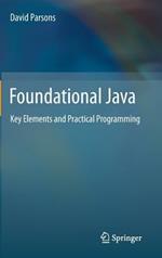 Foundational Java: Key Elements and Practical Programming