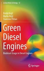 Green Diesel Engines: Biodiesel Usage in Diesel Engines