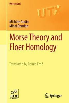 Morse Theory and Floer Homology - Michele Audin,Mihai Damian - cover