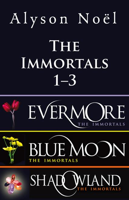 The Immortals Bundle 1-3 - Alyson Noel - ebook