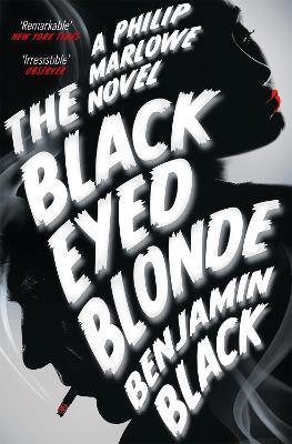 The Black Eyed Blonde: A Philip Marlowe Novel - Benjamin Black - cover