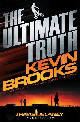 The Ultimate Truth: Travis Delaney Investigates - Kevin Brooks - cover