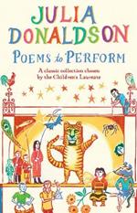 Poems to Perform: A Classic Collection Chosen by the Children's Laureate