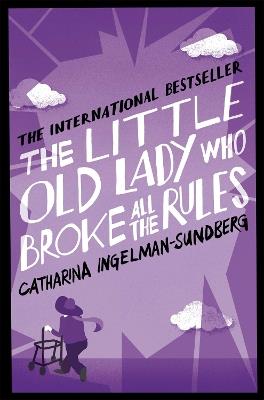 The Little Old Lady Who Broke All the Rules - Catharina Ingelman-Sundberg - cover