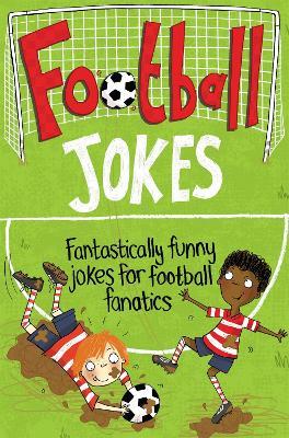 Football Jokes: Fantastically Funny Jokes for Football Fanatics - Macmillan Adult's Books,Macmillan Children's Books - cover