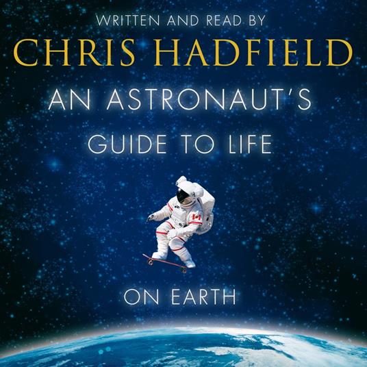 An Astronaut's Guide to Life on Earth