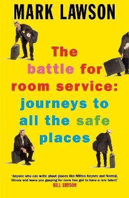 The Battle for Room Service: Journeys to All the Safe Places - Mark Lawson - cover