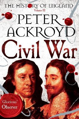 Civil War: The History of England Volume III - Peter Ackroyd - cover