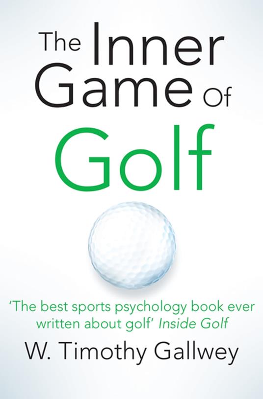 The Inner Game of Golf - Timothy Gallwey, W. - Ebook in inglese - EPUB2 con  Adobe DRM | IBS