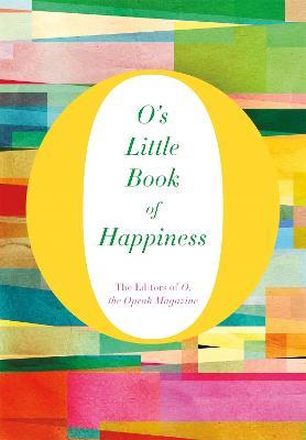 O's Little Book of Happiness - The Editors of O, the Oprah Magazine - cover