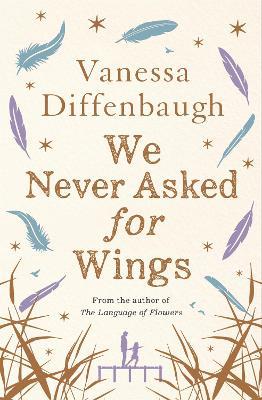 We Never Asked for Wings - Vanessa Diffenbaugh - cover