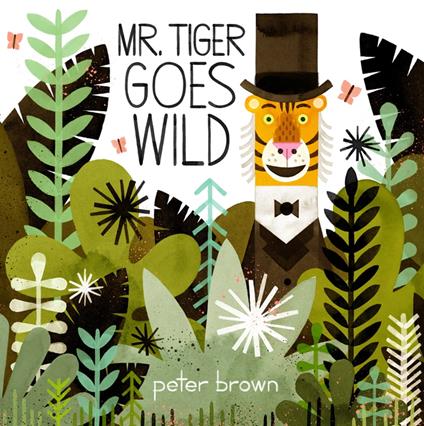 Mr Tiger Goes Wild - Peter Brown - ebook