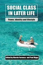 Social Class in Later Life: Power, Identity and Lifestyle