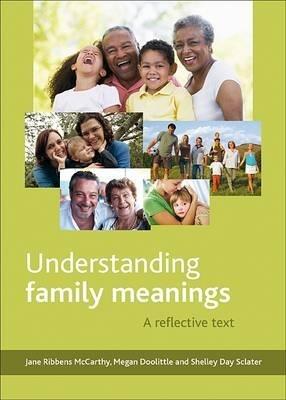 Understanding Family Meanings: A Reflective Text - Jane Ribbens McCarthy,Megan Doolittle,Shelley Day Sclater - cover