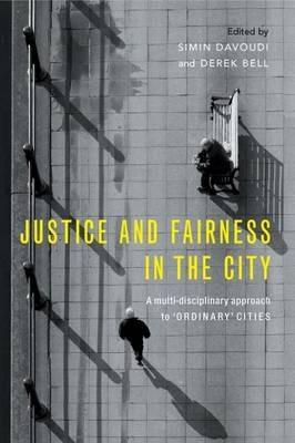 Justice and Fairness in the City: A Multi-Disciplinary Approach to 'Ordinary' Cities - cover