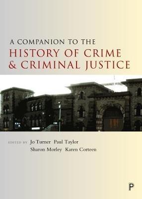 A Companion to the History of Crime and Criminal Justice - cover