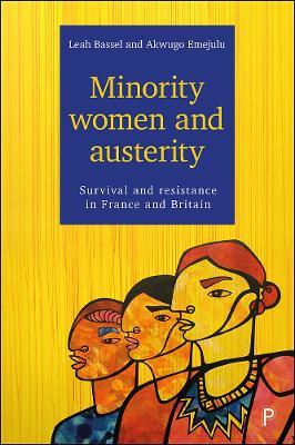 Minority women and austerity: Survival and resistance in France and Britain - Leah Bassel,Akwugo Emejulu - cover