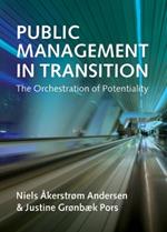 Public Management in Transition: The Orchestration of Potentiality