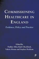 Commissioning Healthcare in England: Evidence, Policy and Practice