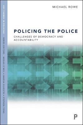 Policing the Police: Challenges of Democracy and Accountability - Michael Rowe - cover