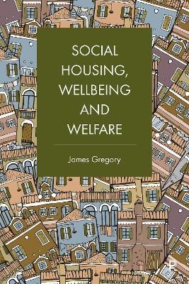 Social Housing, Wellbeing and Welfare - James Gregory - cover