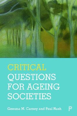 Critical Questions for Ageing Societies - Gemma Carney,Paul Nash - cover