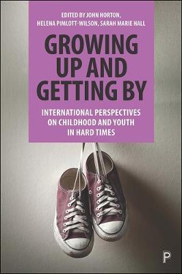 Growing Up and Getting By: International Perspectives on Childhood and Youth in Hard Times - cover