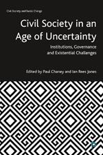 Civil Society in an Age of Uncertainty: Institutions, Governance and Existential Challenges