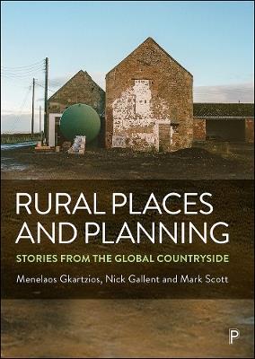 Rural Places and Planning: Stories from the Global Countryside - Menelaos Gkartzios,Nick Gallent,Mark Scott - cover