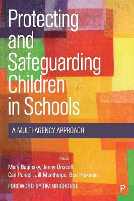 Protecting and Safeguarding Children in Schools: A Multi-Agency Approach - Mary Baginsky,Jenny Driscoll,Carl Purcell - cover