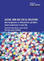 Ageing, Men and Social Relations: New Perspectives on Masculinities and Men's Social Connections in Later Life